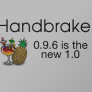 Dostupan Handbrake 0.9.6